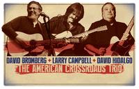 Thumbnail image for the event American Crossroads Trio w/ David Bromberg, Larry Campbell & David Hidalgo supplied by the hosting site