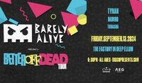 Thumbnail image for the event BARELY ALIVE supplied by the hosting site