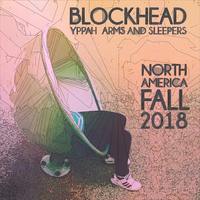 Thumbnail image for the event BLOCKHEAD with YPPAH & ARMS AND SLEEPERS supplied by the hosting site