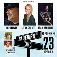 Thumbnail image for the event Bluebird On 3rd  featuring Mark Irwin ,  Jenn Schott &  Adam Hambrick +  Meagan Allen + Ezra Jordan supplied by the hosting site