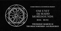 Thumbnail image for the event Cosmic Bridge Tour: Om Unit, DJ Madd, Moresounds — Soundpieces supplied by the hosting site