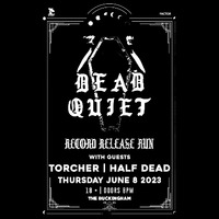 Thumbnail image for the event Dead Quiet w/ Torcher & Half Dead supplied by the hosting site