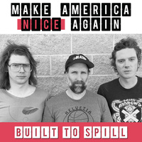 Thumbnail image for the event Make America Nice Again: Voting Party featuring:, Built To Spill supplied by the hosting site