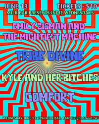 Thumbnail image for the event MILK BAR PRESENTS: Indie Wednesdays with  Emily Zisman and The Mightiest Machine, Tribe Divine, Kyle and Her Bitches, Comfort - Wednesday June 13 supplied by the hosting site