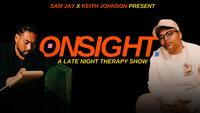 Thumbnail image for the event ONSIGHT with Sam Jay & Keith Johnson supplied by the hosting site