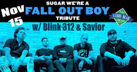 Thumbnail image for the event Sugar We're a Fall Out Boy Tribute w/ Blink 312 & Savior supplied by the hosting site