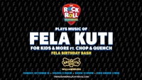 Thumbnail image for the event The Rock and Roll Playhouse plays the Music of Fela Kuti for Kids + More - Fela Birthday Bash ft. Chop & Quench supplied by the hosting site