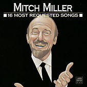 Thumbnail for the Mitch Miller - 16 Most Requested Songs link, provided by host site