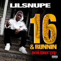 Thumbnail for the LIL SNUPE - 16 & Runnin Resurrected link, provided by host site