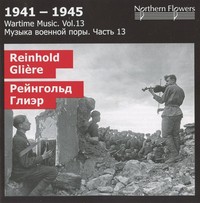 Thumbnail for the Reinhold Glière - 1941-1945: Wartime Music, Vol. 13 link, provided by host site
