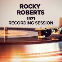 Thumbnail for the Rocky Roberts - 1971 Recording Session link, provided by host site