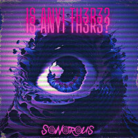 Thumbnail for the Sonorous - 1S ANY1 TH3R3? link, provided by host site