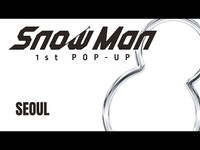 Thumbnail for the Snow Man - 1st POP-UP - Teaser / SEOUL link, provided by host site