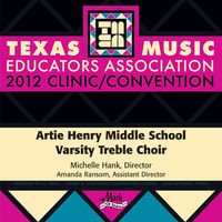 Thumbnail for the Michelle Hank - 2012 Texas Music Educators Association (TMEA): Artie Henry Middle School Varsity Treble Choir link, provided by host site