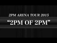 Thumbnail for the 2PM - アリーナツアー2015告知映像 link, provided by host site