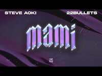 Thumbnail for the Steve Aoki - & 22Bullets - Mami link, provided by host site