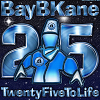 Thumbnail for the Bay B Kane - 25 To Life link, provided by host site