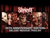 Thumbnail for the Slipknot - 25th Anniversary Edition Deluxe Reissue (Trailer) link, provided by host site
