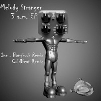 Thumbnail for the Melody Stranger - 3 A.M link, provided by host site