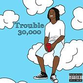 Thumbnail for the Trouble - 30,000 link, provided by host site