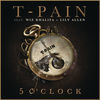Thumbnail for the T Pain - 5 O'Clock link, provided by host site
