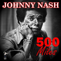 Thumbnail for the Johnny Nash - 500 Miles link, provided by host site