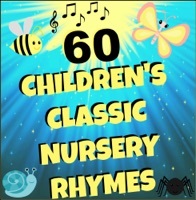 Thumbnail for the Children's Classics - 60 Nursery Rhyme Songs link, provided by host site