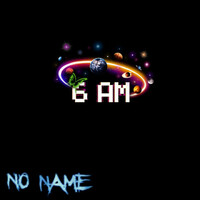 Thumbnail for the Noname - 6am link, provided by host site