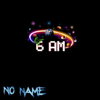 Thumbnail for the Noname - 6am link, provided by host site