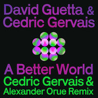 Thumbnail for the David Guetta - A Better World (Cedric Gervais & Alexander Orue Remix) link, provided by host site