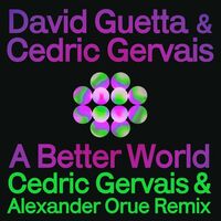 Thumbnail for the David Guetta - A Better World (Cedric Gervais & Alexander Orue Remix) link, provided by host site