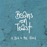 Thumbnail for the Beans On Toast - A Bird in the Hand link, provided by host site