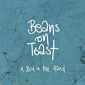 Thumbnail for the Beans On Toast - A Bird in the Hand link, provided by host site