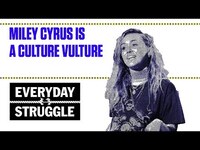 Thumbnail for the Miley Cyrus - A Culture Vulture | Everyday Struggle link, provided by host site