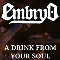 Thumbnail for the Embryo - A Drink From Your Soul link, provided by host site