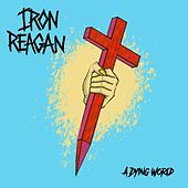 Thumbnail for the Iron Reagan - A Dying World link, provided by host site