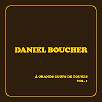 Thumbnail for the Daniel Boucher - À grands coups de tounes, vol. 1 link, provided by host site