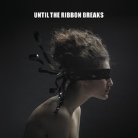 Thumbnail for the Until The Ribbon Breaks - A Lesson Unlearnt link, provided by host site