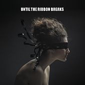 Thumbnail for the Until The Ribbon Breaks - A Lesson Unlearnt link, provided by host site