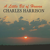 Thumbnail for the Charles Harrison - A Little Bit of Heaven link, provided by host site