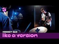 Thumbnail for the Hockey Dad - 'A Night Out With' (live for Like A Version) link, provided by host site