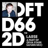 Thumbnail for the Larse - A Part Of (Riva Starr Saturn Mix) link, provided by host site