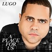 Thumbnail for the Lugo - A Place for Us link, provided by host site