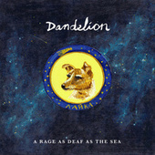 Thumbnail for the Dandelion - A Rage as Deaf as the Sea link, provided by host site
