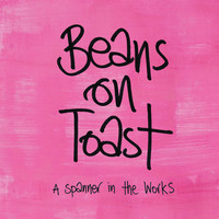 Thumbnail for the Beans On Toast - A Spanner in the Works link, provided by host site