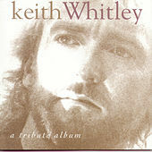 Thumbnail for the Keith Whitley - A Tribute Album link, provided by host site