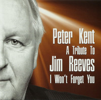 Thumbnail for the Peter Kent - A tribute to Jim Reeves I won't forget you link, provided by host site