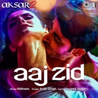 Thumbnail for the Arijit Singh - Aaj Zid (From "Aksar 2") link, provided by host site