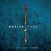 Thumbnail for the Sukhwinder Singh - Aatish Para link, provided by host site