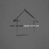 Thumbnail for the Matt Maher - Abide with Me (Radio Version) link, provided by host site